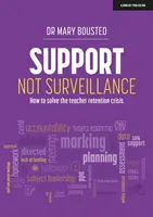Sostegno e non sorveglianza - Come risolvere la crisi della conservazione degli insegnanti - Support Not Surveillance - How to solve the teacher retention crisis