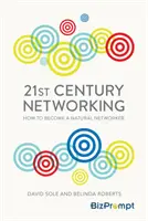 Networking del 21° secolo - Come diventare un networker naturale - 21st-Century Networking - How to Become a Natural Networker