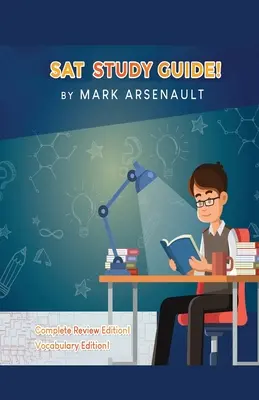 Guida allo studio del SAT! Il miglior libro di preparazione al test SAT per aiutarti a superare l'esame! Edizione completa di revisione! Edizione del vocabolario! - SAT Study Guide! Best SAT Test Prep Book To Help You Pass the Exam! Complete Review Edition! Vocabulary Edition!