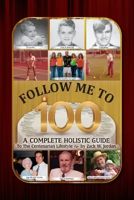 Seguimi fino a 100: una guida olistica completa allo stile di vita dei centenari - Follow Me To 100: A Complete Holistic Guide To The Centenarian Lifestyle