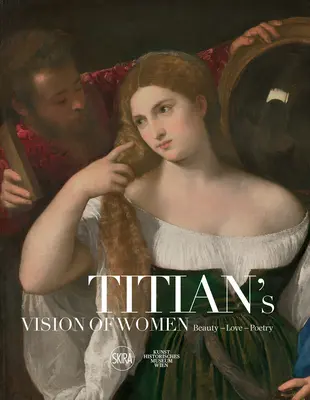 La visione delle donne di Tiziano: Bellezza - Amore - Poesia - Titian's Vision of Women: Beauty - Love - Poetry