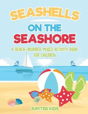 Conchiglie in riva al mare: Un libro di attività miste per bambini ispirato alla spiaggia - Seashells On The Seashore: A Beach-Inspired Mixed Activity Book for Children