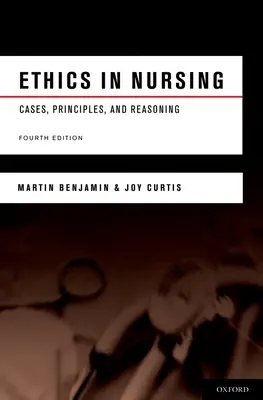 Etica nell'assistenza infermieristica: Casi, principi e ragionamenti - Ethics in Nursing: Cases, Principles, and Reasoning