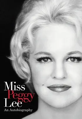 Miss Peggy Lee - Un'autobiografia - Miss Peggy Lee - An Autobiography