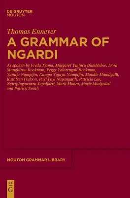Una grammatica di Ngardi: come viene parlata da F. Tjama, M. Yinjuru Bumblebee, D. Mungkirna Rockman, P. Yalurrngali Rockman, Y. Nampijin, D. Yujuyu Namp - A Grammar of Ngardi: As Spoken by F. Tjama, M. Yinjuru Bumblebee, D. Mungkirna Rockman, P. Yalurrngali Rockman, Y. Nampijin, D. Yujuyu Namp