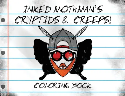 I criptidi e i brividi di Mothman inchiostrati: Libro da colorare - Inked Mothman's Cryptids & Creeps: Coloring Book
