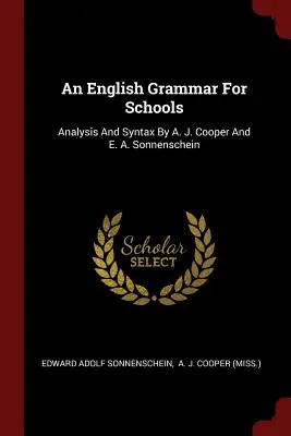 Una grammatica inglese per le scuole: Analisi e sintassi di A. J. Cooper e E. A. Sonnenschein - An English Grammar for Schools: Analysis and Syntax by A. J. Cooper and E. A. Sonnenschein