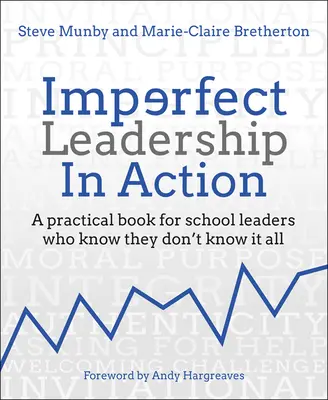 Leadership imperfetta in azione: Un libro pratico per dirigenti scolastici che sanno di non sapere tutto - Imperfect Leadership in Action: A Practical Book for School Leaders Who Know They Don't Know It All