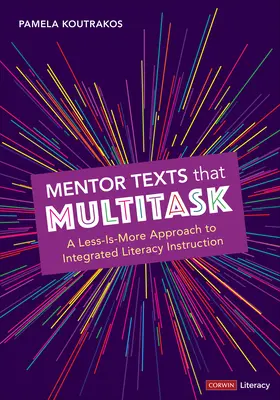 Testi mentori che svolgono più attività [Gradi K-8]: Un approccio “Less-Is-More” all'insegnamento integrato dell'alfabetizzazione - Mentor Texts That Multitask [Grades K-8]: A Less-Is-More Approach to Integrated Literacy Instruction