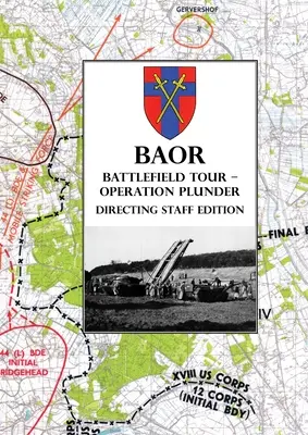 BAOR BATTLEFIELD TOUR - OPERATION PLUNDER - Edizione del personale di regia - BAOR BATTLEFIELD TOUR - OPERATION PLUNDER - Directing Staff Edition
