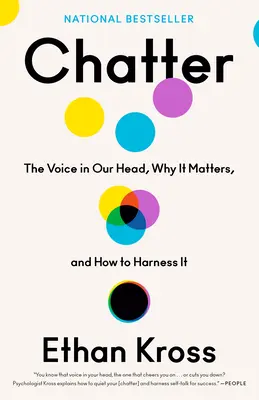 Chiacchiere: La voce nella nostra testa, perché è importante e come controllarla - Chatter: The Voice in Our Head, Why It Matters, and How to Harness It