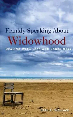 Parlare francamente di vedovanza: Affrontare la perdita e la solitudine - Frankly Speaking About Widowhood: Dealing with Loss and Loneliness