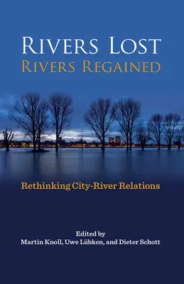Fiumi perduti, fiumi riconquistati: Ripensare le relazioni città-fiume - Rivers Lost, Rivers Regained: Rethinking City-River Relations