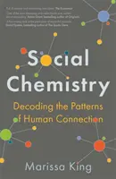 Chimica sociale - Decodificare i modelli di connessione umana - Social Chemistry - Decoding the Patterns of Human Connection