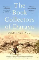 Collezionisti di libri di Daraya - Una banda di ribelli siriani, la loro biblioteca clandestina e le storie che li hanno portati attraverso la guerra - Book Collectors of Daraya - A Band of Syrian Rebels, Their Underground Library, and the Stories that Carried Them Through a War
