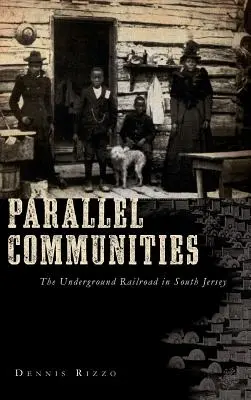 Comunità parallele: La ferrovia sotterranea nel South Jersey - Parallel Communities: The Underground Railroad in South Jersey