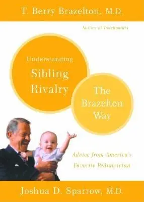 Capire la rivalità tra fratelli: Il metodo Brazelton - Understanding Sibling Rivalry: The Brazelton Way