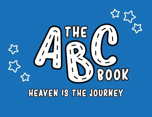 Il libro ABC: Il paradiso è il viaggio - The ABC Book: Heaven Is The Journey