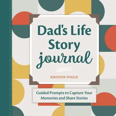 Diario della storia di papà: Spunti guidati per catturare i tuoi ricordi e condividere le tue storie - Dad's Life Story Journal: Guided Prompts to Capture Your Memories and Share Stories