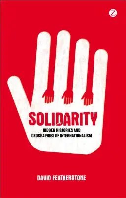 Solidarietà: storie nascoste e geografie dell'internazionalismo - Solidarity: Hidden Histories and Geographies of Internationalism