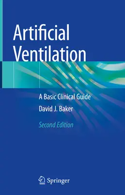 Ventilazione artificiale: Guida clinica di base - Artificial Ventilation: A Basic Clinical Guide