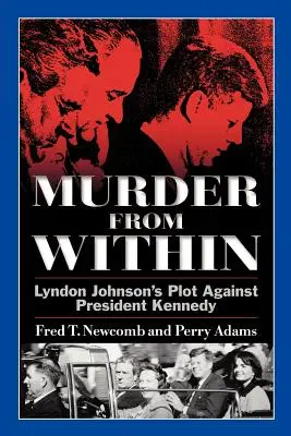 Omicidio dall'interno: Il complotto di Lyndon Johnson contro il presidente Kennedy - Murder from Within: Lyndon Johnson's Plot Against President Kennedy