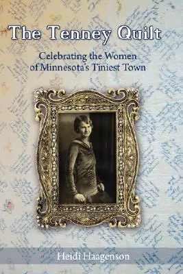 La trapunta Tenney: Celebrazione delle donne della cittadina più piccola del Minnesota - The Tenney Quilt: Celebrating the Women of Minnesota's Tiniest Town