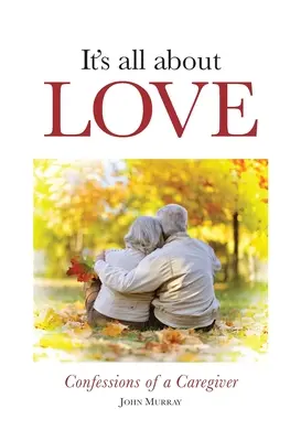 È tutta questione di amore: Confessioni di una badante - It's All About Love: Confessions of a Caregiver