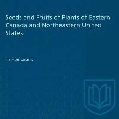 Semi e frutti delle piante del Canada orientale e degli Stati Uniti nordorientali - Seeds and Fruits of Plants of Eastern Canada and Northeastern United States