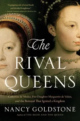 Le regine rivali: Caterina de' Medici, sua figlia Margherita di Valois e il tradimento che infiammò il regno - The Rival Queens: Catherine De' Medici, Her Daughter Marguerite de Valois, and the Betrayal That Ignited a Kingdom