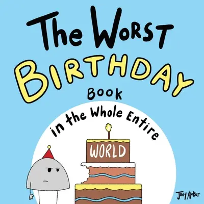 Il peggior libro di compleanno di tutto il mondo - The Worst Birthday Book in the Whole Entire World