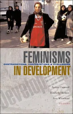 Femminismi nello sviluppo: Contraddizioni, contestazioni e sfide - Feminisms in Development: Contradictions, Contestations and Challenges