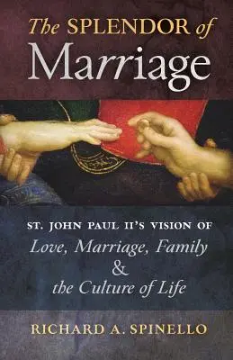 Lo splendore del matrimonio: La visione di San Giovanni Paolo II sull'amore, il matrimonio, la famiglia e la cultura della vita - The Splendor of Marriage: St. John Paul II's Vision of Love, Marriage, Family, and the Culture of Life