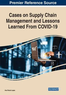 Casi sulla gestione della catena di fornitura e lezioni apprese da COVID-19 - Cases on Supply Chain Management and Lessons Learned From COVID-19