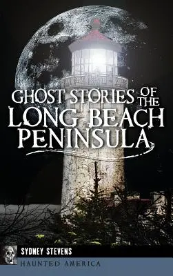 Storie di fantasmi della penisola di Long Beach - Ghost Stories of the Long Beach Peninsula