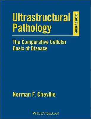 Patologia ultrastrutturale: La base cellulare comparata della malattia - Ultrastructural Pathology: The Comparative Cellular Basis of Disease