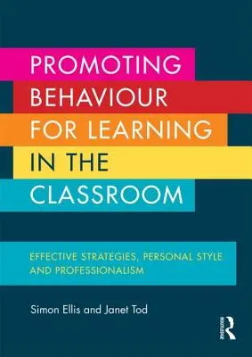 Promuovere il comportamento per l'apprendimento in classe: Strategie efficaci, stile personale e professionalità - Promoting Behaviour for Learning in the Classroom: Effective Strategies, Personal Style and Professionalism
