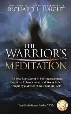 La meditazione del guerriero: Il segreto meglio custodito per il miglioramento di sé, il potenziamento cognitivo e l'alleviamento dello stress, insegnato da un maestro di quattro samurai - The Warrior's Meditation: The Best-Kept Secret in Self-Improvement, Cognitive Enhancement, and Stress Relief, Taught by a Master of Four Samurai