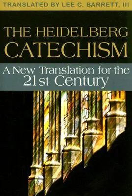 Il catechismo di Heidelberg: Una nuova traduzione per il ventunesimo secolo - The Heidelberg Catechism: A New Translation for the Twenty-First Century