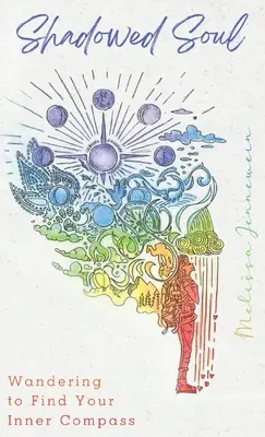Jiwa yang Dibayangi: Mengembara untuk Menemukan Kompas Batin Anda - Shadowed Soul: Wandering to Find Your Inner Compass