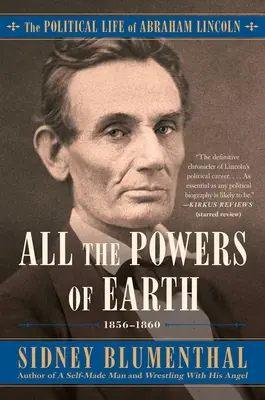 Tutti i poteri della terra: La vita politica di Abraham Lincoln Vol. III, 1856-1860volume 3 - All the Powers of Earth: The Political Life of Abraham Lincoln Vol. III, 1856-1860volume 3