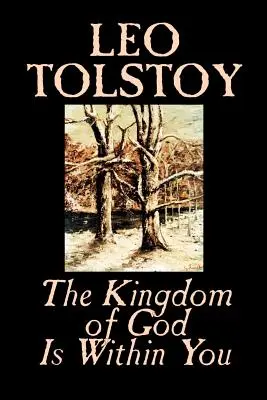 Il regno di Dio è dentro di voi di Leone Tolstoj, Religione, Filosofia, Teologia - The Kingdom of God Is Within You by Leo Tolstoy, Religion, Philosophy, Theology