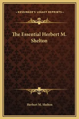 L'essenziale Herbert M. Shelton - The Essential Herbert M. Shelton
