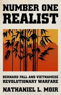 Il realista numero uno: Bernard Fall e la guerra rivoluzionaria vietnamita - Number One Realist: Bernard Fall and Vietnamese Revolutionary Warfare