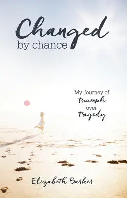 Cambiato per caso: Il mio viaggio di trionfo sulla tragedia - Changed by Chance: My Journey of Triumph Over Tragedy