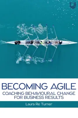 Diventare Agile: Coaching del cambiamento comportamentale per i risultati di business - Becoming Agile: Coaching Behavioural Change for Business Results