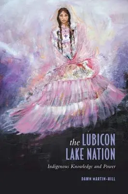 La nazione del lago Lubicon: Conoscenza e potere indigeni - The Lubicon Lake Nation: Indigenous Knowledge and Power