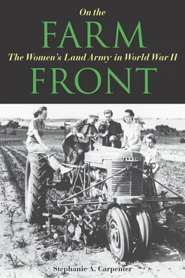 Sul fronte della fattoria: L'esercito di terra delle donne nella Seconda guerra mondiale - On the Farm Front: The Women's Land Army in World War II