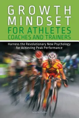 Growth Mindset per atleti, allenatori e formatori: Sfruttare la nuova e rivoluzionaria psicologia per raggiungere il massimo delle prestazioni - Growth Mindset for Athletes, Coaches and Trainers: Harness the Revolutionary New Psychology for Achieving Peak Performance