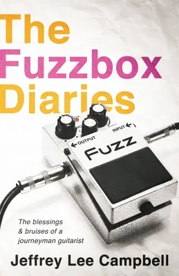 The Fuzzbox Diaries: le benedizioni e i lividi di un chitarrista di passaggio - The Fuzzbox Diaries: the blessings and bruises of a journeyman guitarist